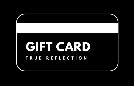 True Reflection - Gift Card True Reflection Clo.